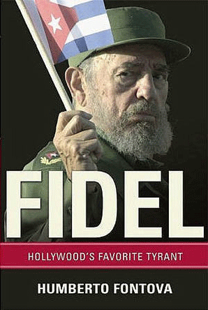 Humberto Fontova: Fidel: Hollywood's Favorite Tyrant